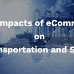 The Impacts of eCommerce on Freight Transportation and Supply Chain