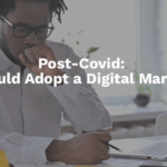 Post-Covid: Why CEOs Should Adopt a Digital Marketing Mindset