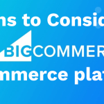 Reasons to Consider the BigCommerce eCommerce Platform